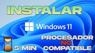 INSTALAR WINDOWS 11 en PROCESADORES NO COMPATIBLES (MENOS DE 5 MINUTOS)