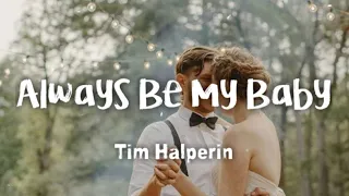 Tim Halperin - Always Be My Baby (lyrics)