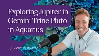 Exploring Jupiter in Gemini Trine Pluto in Aquarius