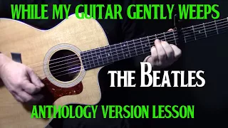 how to play "While My Guitar Gently Weeps" on guitar | The Anthology Version by The Beatles