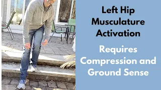 Activating Left Hip Musculature Through Hip Compression and Ground Sense