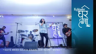 Highlander Ghar Ma Sessions: Gaye Mera Ganja Khane Din Haru | Kush