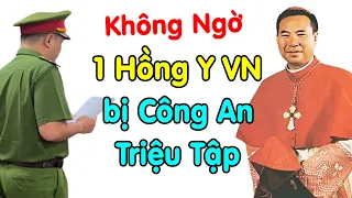 🔴Ít ai biết 1 Đức Hồng Y VN bị Công An mời làm việc