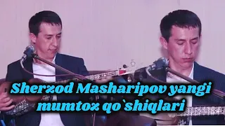 SHERZOD MASHARIPOV SUVORA QO'SHIQLARI 2015yil