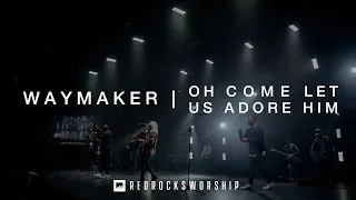 Waymaker | Oh Come Let Us Adore Him - Red Rocks Worship