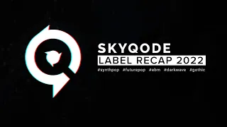 SkyQode Label Recap 2022 [Synthpop / Futurepop / EBM / Darkwave / Post-punk]