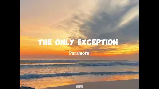 THE ONLY EXCEPTION (Lyrics) - Paramore