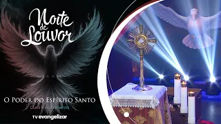 Padre Marcos Rogério | Noite de Louvor: O Poder do Espírito Santo | 06/05/24