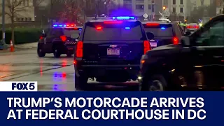 Trump’s motorcade arrives at DC federal courthouse