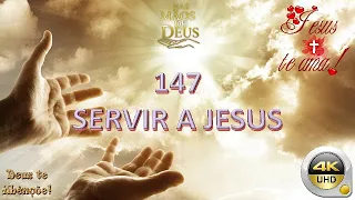 SERVIR A JESUS   HINO 147 HARPA CRISTÃ   EM 4K