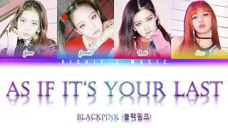 BLACKPINK (블랙핑크) - AS IF IT’S YOUR LAST (마지막처럼) [Color Coded Lyrics Han|Rom|Eng]