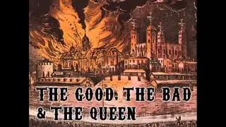 The Good, The Bad & The Queen - History Song