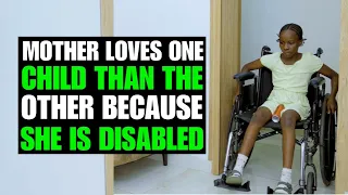 Mother Loves One Child Than The Other Because She Is Disabled | FORTH STUDIOS