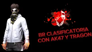 👹🥷 "JUGANDO BR CLASIFICATORIA CON AK-47 EVOLUTIVA Y TRAGON"🥷👹 / SER EL MEJOR