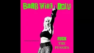 Barb Wire Dolls - Fuck The Pussies - Full Album