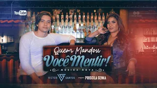 Victor Santos - Feat. Priscila Senna - Quem Mandou Você Mentir (Clipe Oficial)