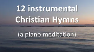 12 Christian Hymns - (a piano meditation)