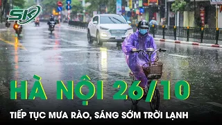 Dự Báo Thời Tiết 26/10: Hà Nội Tiếp Tục Mưa Rào, Sáng Sớm Trời Lạnh | SKĐS