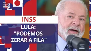 Lula: “podemos zerar a fila do INSS”