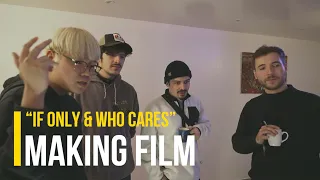 Making of "If only", "Who cares"