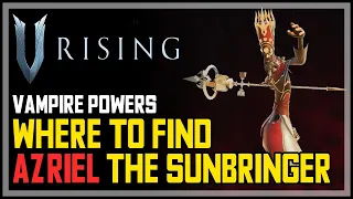 Azriel The Sunbringer Location V Rising