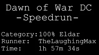Speedrun: Dawn of War - Dark Crusade # 100% Eldar in 1h 57m 34s [Personal Best]