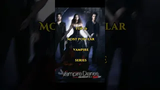 Top 10 Most Popular Vampire Series #shorts #top10 #vampire