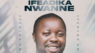 Agumba Idemili - IFEADIKA NWANNE (Official Audio)