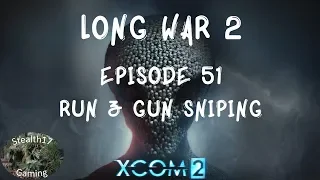 XCOM 2 Long War 2 - Episode 51 - Run & Gun Sniping