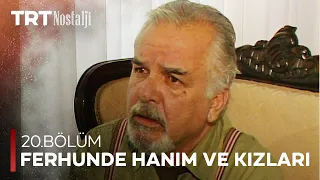 Ferhunde Hanım ve Kızları 20. Bölüm @NostaljiTRT