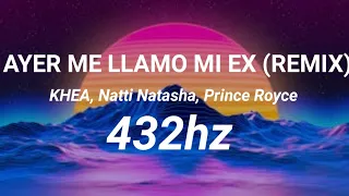 Ayer Me Llamo Mi Ex (Remix) [432hz] - Khea, Natti Natasha, Prince Royce