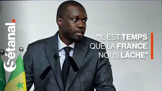 🗣️ Ousmane SONKO : "Il est temps que la France nous lâche"