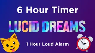😺 6 Hour Timer ⚛ Lucid Dreams Music (Soft Alarm 1 Hour) 😺  For Study, Focus or Sleep