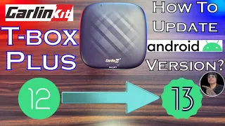 How To Upgrade From Android 12 To Android 13 | Carlinkit Tbox Plus