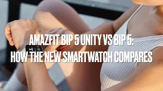 Amazfit Bip 5 Unity vs Bip 5: what's different about the new smartwatch?