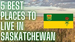 Top 5 BEST Places to Live in Saskatchewan