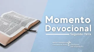 Momento Devocional | Segunda-feira, dia 06/05/2024 | Igreja Luterana de Vitória