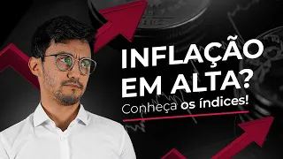 TUDO SOBRE INFLAÇÃO: Principais índices e como afetam o seu dinheiro! (IPCA, IGPM, INPC e IPC)