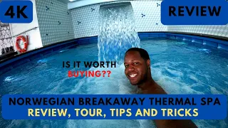 [4K] Norwegian Breakaway Thermal Spa Full Review, Tour and Tips and Tricks