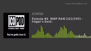 Episode #6: WWF RAW 2/22/1993 - Hogan's Back!