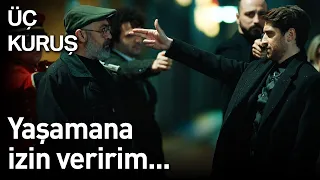 Üç Kuruş 13. Bölüm - Yaşamana İzin Veririm...