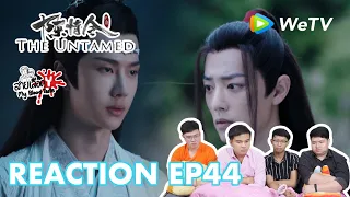 陈情令 The Untamed EP 44 Reaction ปรมาจารย์ลัทธิมาร EP 44 : สายเลือดY