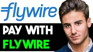 HOW TO MAKE PAYMENT THROUGH FLYWIRE 2024! (FULL GUIDE)