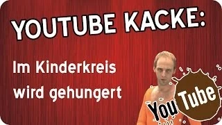 Youtube Kacke: Im Kinderkreis wird gehungert