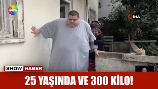 25 yaşında ve 300 kilo!