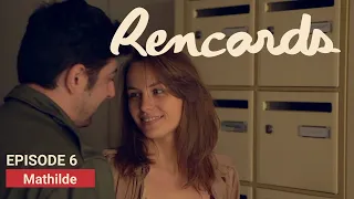 Rencards - Épisode 6 - Mathilde