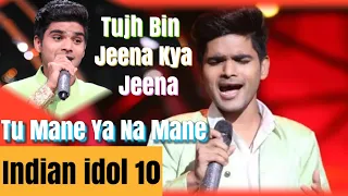 Tujh Bin Jeena Kya Jeena-Tu mane ya na mane -Salman Ali-Indian Idol 10 - Neha Kakkar - 2018-sj music