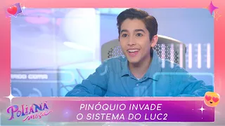 Pinóquio invade o sistema do LUC2 | Poliana Moça (06/04/23)