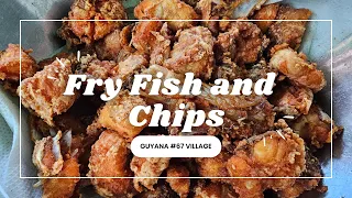 Fry Fish and Chips in #67 Village Guyana