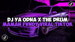 DJ YA ODNA X THE DRUM FULL SONG MAMAN FVNDY JEDAG JEDUG VIRAL TIKTOK